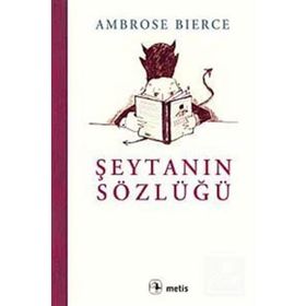 Epigramlar ve Şeytanın Sözlüğü’nden Okkalı Maddeler - Ambrose Bierce