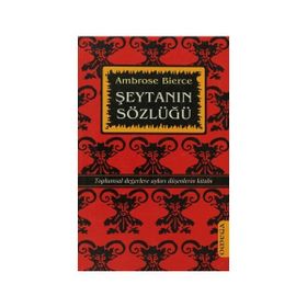 Epigramlar ve Şeytanın Sözlüğü’nden Okkalı Maddeler - Ambrose Bierce