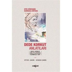Epik Dünyanın Kurmaca Mitosu-Dede Korkut Anlatıları - Aysuda Şahin