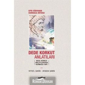 Epik Dünyanın Kurmaca Mitosu-Dede Korkut Anlatıları - Aysuda Şahin