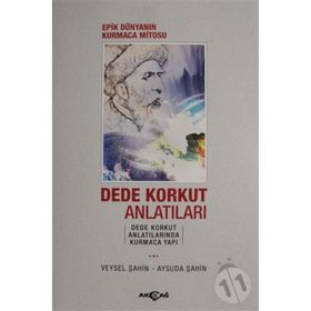 Epik Dünyanın Kurmaca Mitosu-Dede Korkut Anlatıları - Aysuda Şahin