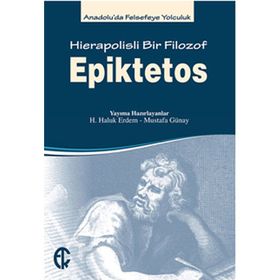 Epiktetos - Hierapolisli Bir Filozof - hasan haluk erdem Mustafa Günay