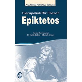 Epiktetos - Hierapolisli Bir Filozof - hasan haluk erdem Mustafa Günay