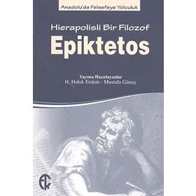 Epiktetos - Hierapolisli Bir Filozof - hasan haluk erdem Mustafa Günay