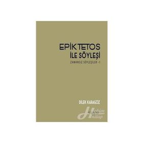 Epiktetos İle Söyleşi - Dilek Karagöz