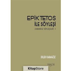 Epiktetos İle Söyleşi - Dilek Karagöz