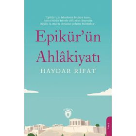 Epikür`ün Ahlakiyatı - Haydar Rifat