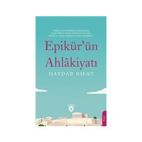 Epikür`ün Ahlakiyatı - Haydar Rifat