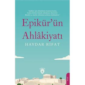 Epikür`ün Ahlakiyatı - Haydar Rifat