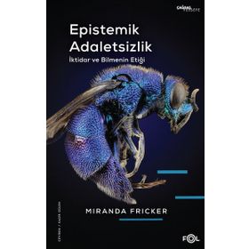 Epistemik Adaletsizlik İktidar ve Bilmenin Etiği Fol Kitap