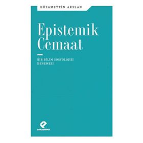 EPISTEMIK CEMAAT BIR SOSYOLOJI DENEMESI - HÜSAMETTİN ARSLAN