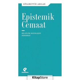 EPISTEMIK CEMAAT BIR SOSYOLOJI DENEMESI - HÜSAMETTİN ARSLAN
