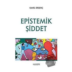 Epistemik Şiddet - Kamil Ergenç