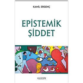 Epistemik Şiddet - Kamil Ergenç