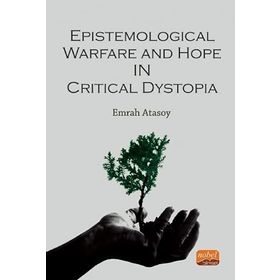 Epistemological Warfare and Hope in Critical Dystopia Nobel Bilimsel Eserler