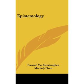EPISTEMOLOGY THE PROCEEDINGS OF THE TWENTY-FIRST WORLD CONGRESS OF PHILOSOPHY VOLUME 6 - DERMOT MORAN;STEPHEN VOSS