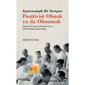 Epistemolojik Bir Tartışma Pozitivist Olmak Ya Da Olmamak - Ömer Faik Anlı
