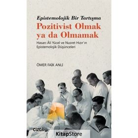 Epistemolojik Bir Tartışma Pozitivist Olmak Ya Da Olmamak - Ömer Faik Anlı