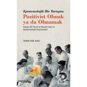 Epistemolojik Bir Tartışma Pozitivist Olmak Ya Da Olmamak - Ömer Faik Anlı