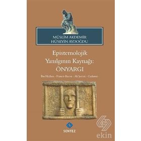 Epistemolojik Yanılgının Kaynağı: Önyargı - Müslim Akdemir