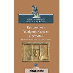 Epistemolojik Yanılgının Kaynağı: Önyargı - Müslim Akdemir