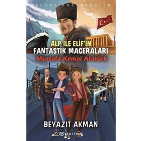 Epsilon Yayınevi - Mustafa Kemal Atatürk - Efsane Karakterler Alp ile Elif`in Fantastik Maceraları