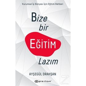 Epsilon Yayınları Bize Bir Eğitim Lazım Ayşegül Drahşan