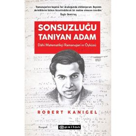 Epsilon Yayınları Sonsuzluğu Tanıyan Adam: Dahi Ramanujan'ın Hayranlık Uyandıran Yaşam Öyküsü