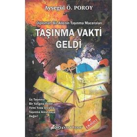 Epsilon Yayınları - Taşınma Vakti Geldi Diplomat Bir Ailenin Taşınma Maceraları - Ayşegül Ö. Poroy