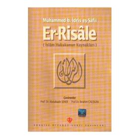 ER-RISALE İSLAM HUKUKUNUN KAYNAKLARI - MUHAMMED B. İDRİS EŞ-ŞAFİİ