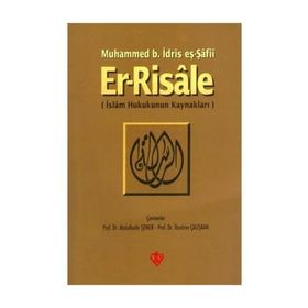 ER-RISALE İSLAM HUKUKUNUN KAYNAKLARI - MUHAMMED B. İDRİS EŞ-ŞAFİİ