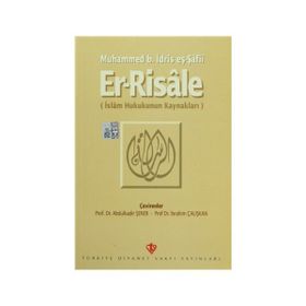 ER-RISALE İSLAM HUKUKUNUN KAYNAKLARI - MUHAMMED B. İDRİS EŞ-ŞAFİİ
