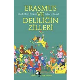 Erasmus ve Deliliğin Zilleri - Claude-Henri Rocquet Celine Le Gouail