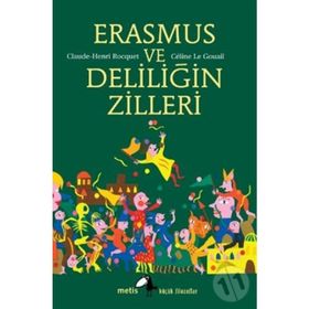 Erasmus ve Deliliğin Zilleri - Claude-Henri Rocquet Celine Le Gouail
