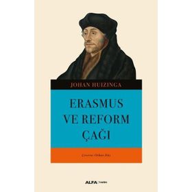 Erasmus ve Reform Çağı - Johan Huzinga
