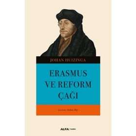 Erasmus ve Reform Çağı - Johan Huzinga