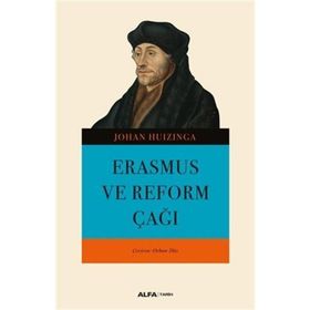Erasmus ve Reform Çağı - Johan Huzinga