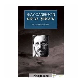 Eray Canberk'in Şiiri Ve Şiircesesi - Şener Şükrü Yiğitler
