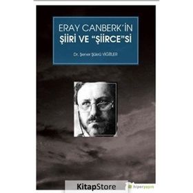 Eray Canberk'in Şiiri Ve Şiircesesi - Şener Şükrü Yiğitler