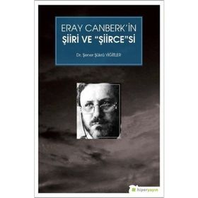 Eray Canberk'in Şiiri Ve Şiircesesi - Şener Şükrü Yiğitler