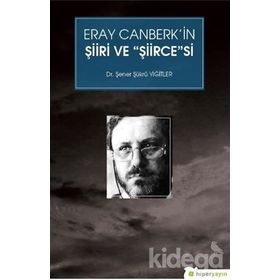 Eray Canberk'in Şiiri Ve Şiircesesi - Şener Şükrü Yiğitler