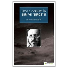 Eray Canberk’in Şiiri ve Şiircesi - Şener Şükrü Yiğitler