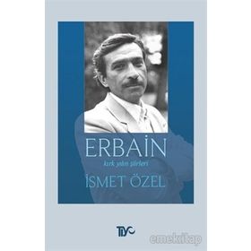 ERBAIN KIRK YILIN ŞİİRLERİ - İSMET ÖZEL