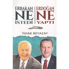 Erbakan Ne İstedi Erdoğan Ne Yaptı - İshak Beyazay