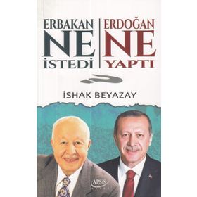 Erbakan Ne İstedi Erdoğan Ne Yaptı - İshak Beyazay