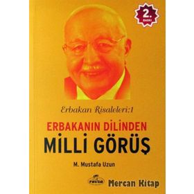 Erbakan Risaleleri 1 Erbakanın Dilinden Milli Görüş - M. Mustafa Uzun