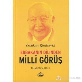 Erbakan Risaleleri 1 Erbakanın Dilinden Milli Görüş - M. Mustafa Uzun