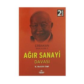 Erbakan Risaleleri 5 - Ağır Sanayi Davası - M. Mustafa Uzun