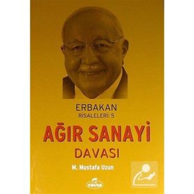 Erbakan Risaleleri 5 - Ağır Sanayi Davası - M. Mustafa Uzun