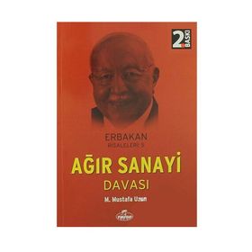 Erbakan Risaleleri 5 - Ağır Sanayi Davası - M. Mustafa Uzun